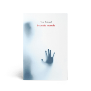 Toni Bottegal - Scambio Mortale